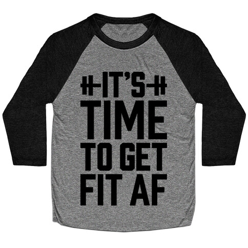 It's Time To Get Fit AF Baseball Tee