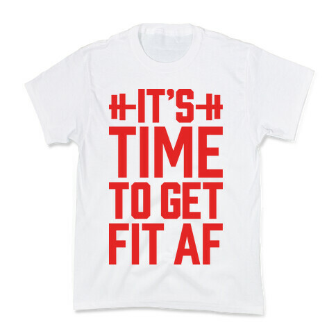 It's Time To Get Fit AF Kids T-Shirt
