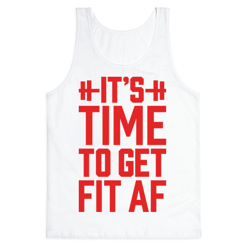 It's Time To Get Fit AF Tank Top