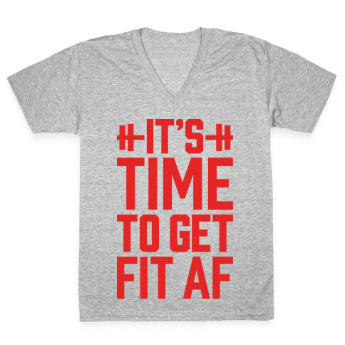 It's Time To Get Fit AF V-Neck Tee Shirt