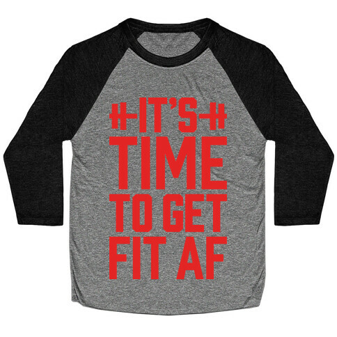 It's Time To Get Fit AF Baseball Tee
