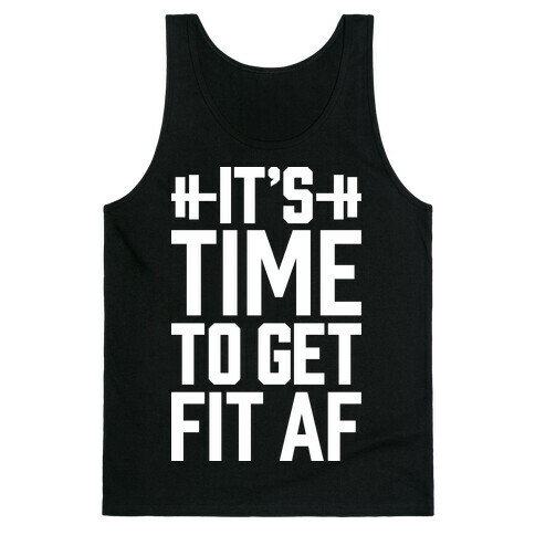 It's Time To Get Fit AF Tank Top