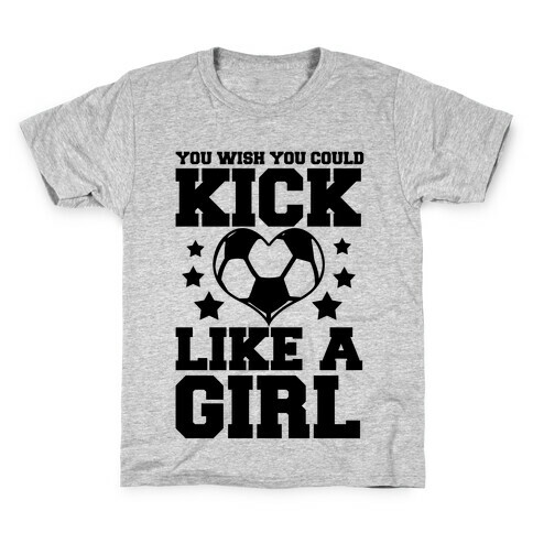 You Wish You Could Kick Kids T-Shirt