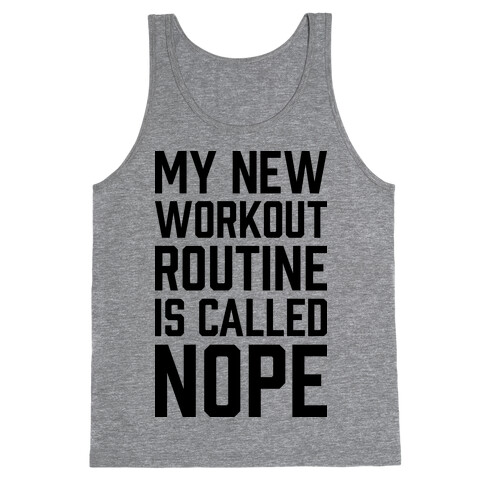 My New Workout Routine Is Called NOPE Tank Top