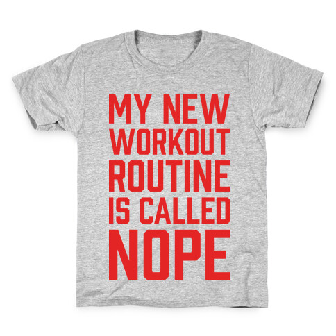 My New Workout Routine Is Called NOPE Kids T-Shirt