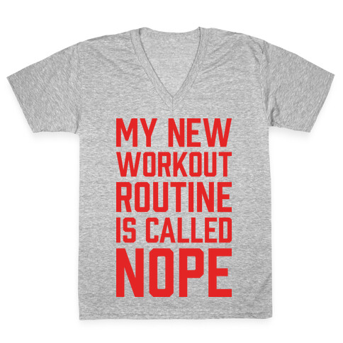 My New Workout Routine Is Called NOPE V-Neck Tee Shirt