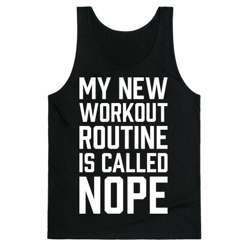 My New Workout Routine Is Called NOPE Tank Top