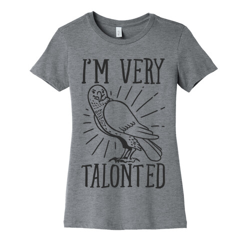 I'm Very Talonted  Womens T-Shirt