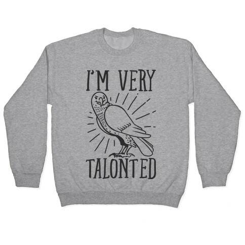 I'm Very Talonted  Pullover