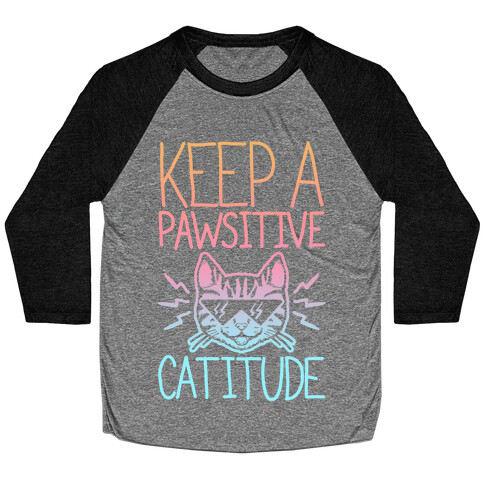 Keep a Pawsitive Catitude Baseball Tee