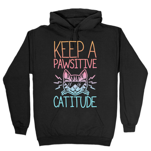 Keep a Pawsitive Catitude Hooded Sweatshirt