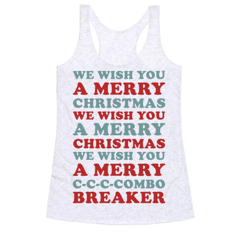 We Wish You A Merry Christmas C-C-C-Combo Breaker Racerback Tank Top