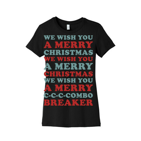 We Wish You A Merry Christmas C-C-C-Combo Breaker Womens T-Shirt