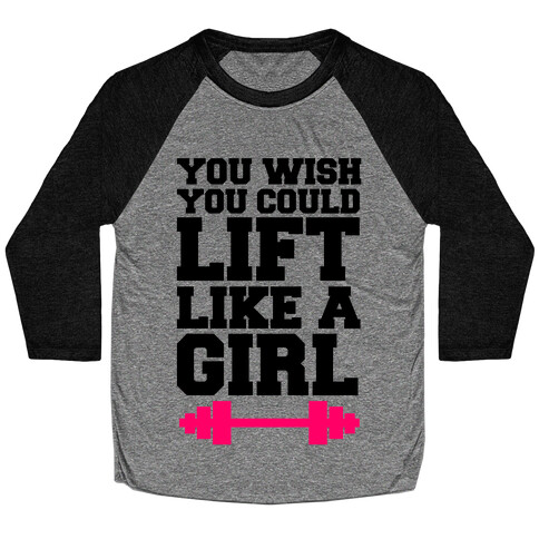 You Wish You Could Lift Baseball Tee