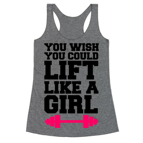You Wish You Could Lift Racerback Tank Top