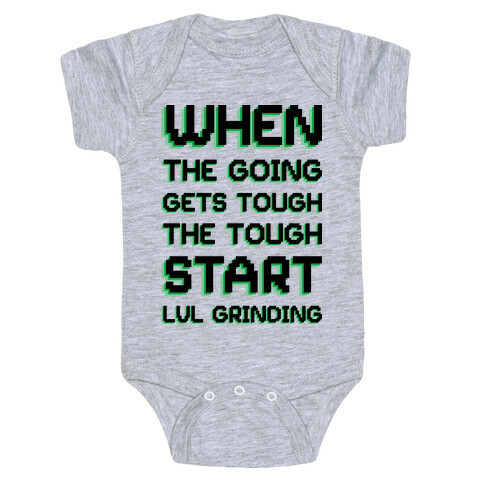 When The Going Gets Tough The Tough Start Lvl Grinding Baby One-Piece