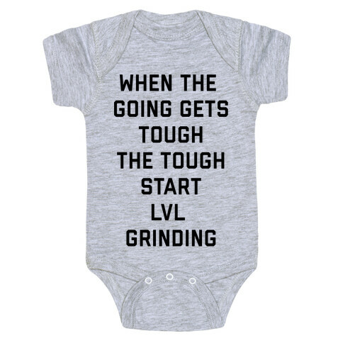 When The Going Gets Tough The Tough Start Lvl Grinding Baby One-Piece