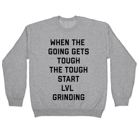 When The Going Gets Tough The Tough Start Lvl Grinding Pullover