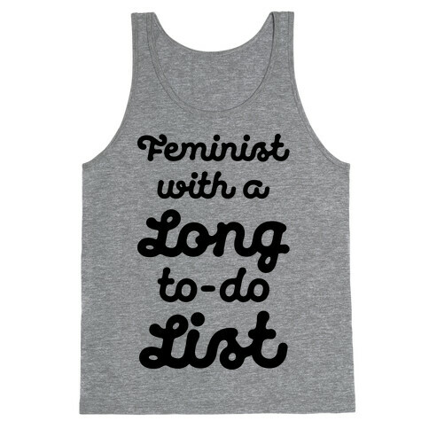 Feminist With A Long To-Do List Tank Top