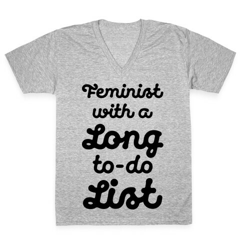 Feminist With A Long To-Do List V-Neck Tee Shirt
