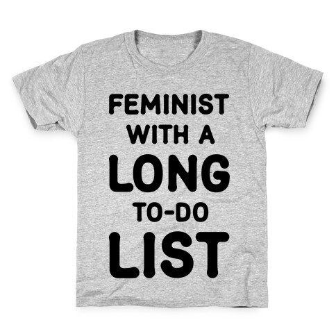 Feminist With A Long To-Do List Kids T-Shirt