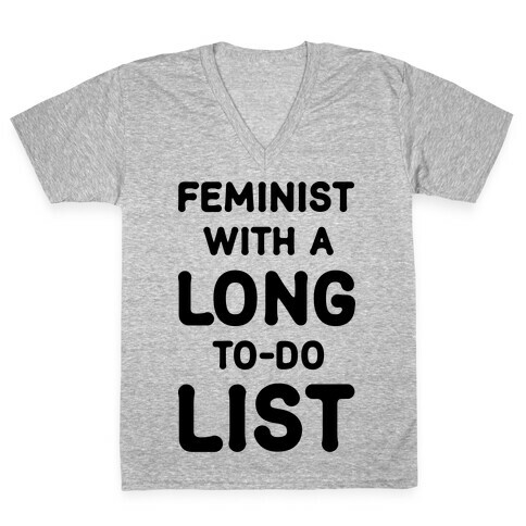 Feminist With A Long To-Do List V-Neck Tee Shirt