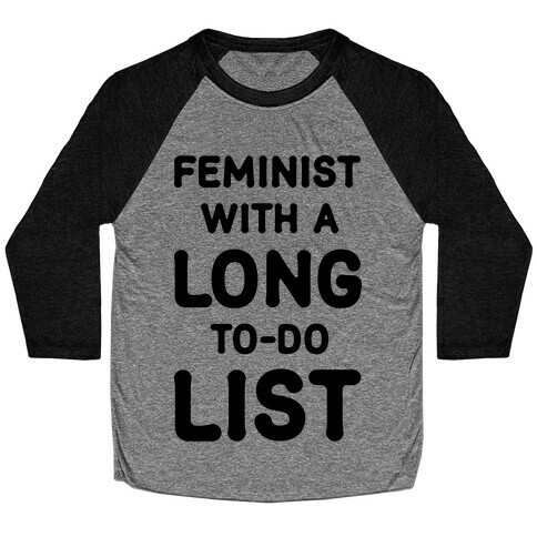 Feminist With A Long To-Do List Baseball Tee