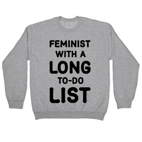 Feminist With A Long To-Do List Pullover
