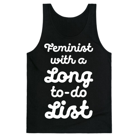 Feminist With A Long To-Do List Tank Top
