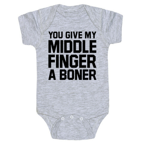 You Give My Middle Finger a Boner Baby One-Piece