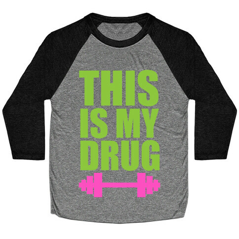 This is My Drug Baseball Tee