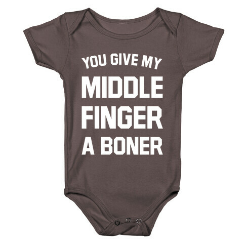 You Give My Middle Finger a Boner Baby One-Piece