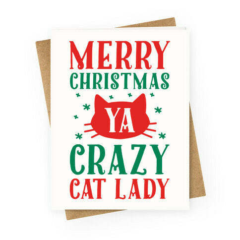 Merry Christmas Ya Crazy Cat Lady Greeting Card