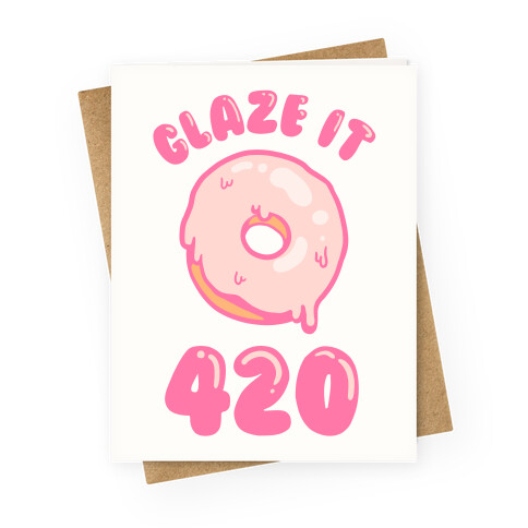 Glaze It 420 Greeting Card