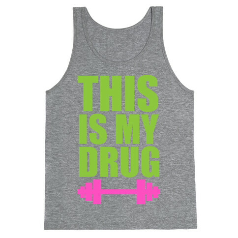 This is My Drug Tank Top