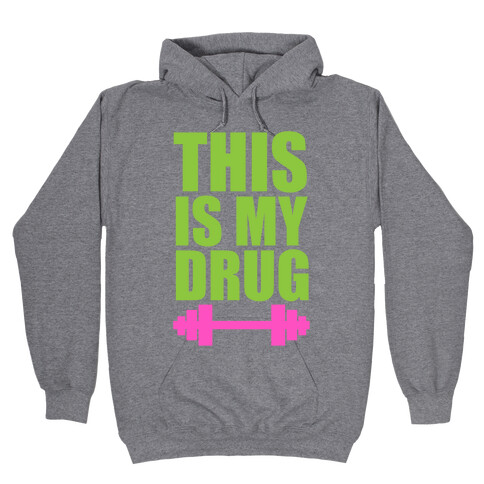 This is My Drug Hooded Sweatshirt