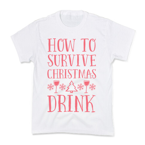 How To Survive Christmas Drink Kids T-Shirt