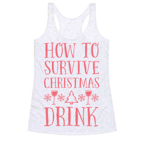 How To Survive Christmas Drink Racerback Tank Top