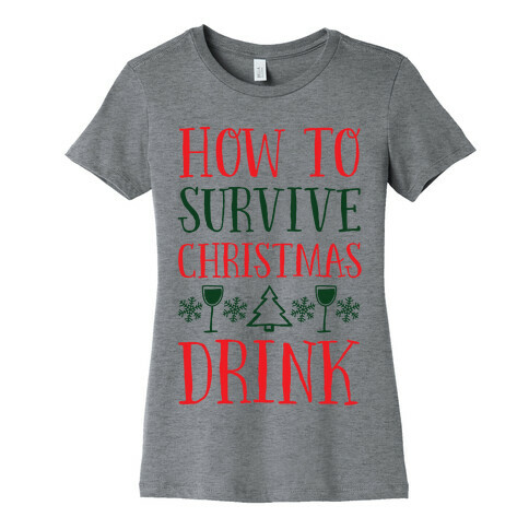 How To Survive Christmas Drink Womens T-Shirt