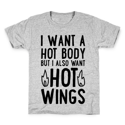 I Want A Hot Body But I Also Want Hot Wings Kids T-Shirt