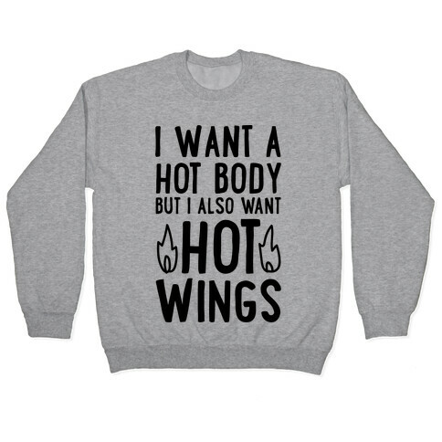 I Want A Hot Body But I Also Want Hot Wings Pullover