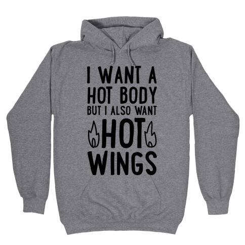 I Want A Hot Body But I Also Want Hot Wings Hooded Sweatshirt