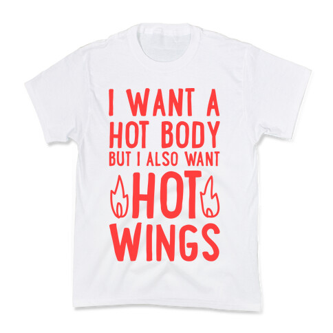 I Want A Hot Body But I Also Want Hot Wings Kids T-Shirt