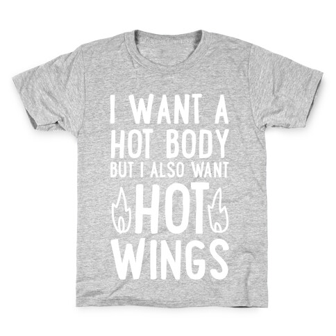 I Want A Hot Body But I Also Want Hot Wings Kids T-Shirt