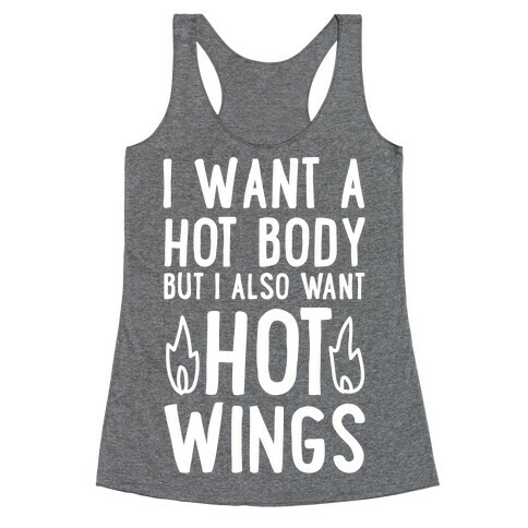 I Want A Hot Body But I Also Want Hot Wings Racerback Tank Top