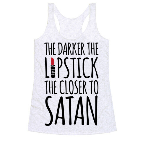 The Darker The Lipstick, The Closer To Satan Racerback Tank Top