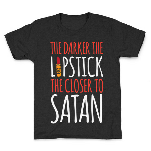 The Darker The Lipstick, The Closer To Satan Kids T-Shirt