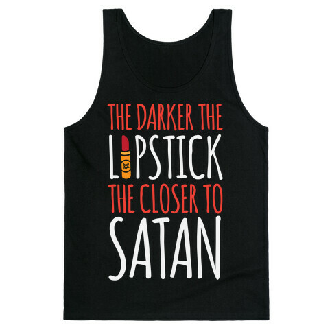 The Darker The Lipstick, The Closer To Satan Tank Top