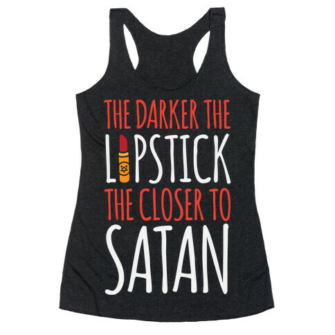 The Darker The Lipstick, The Closer To Satan Racerback Tank Top