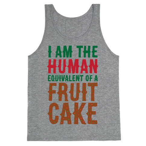 I Am The Human Equivalent Of A Fruit Cake Tank Top